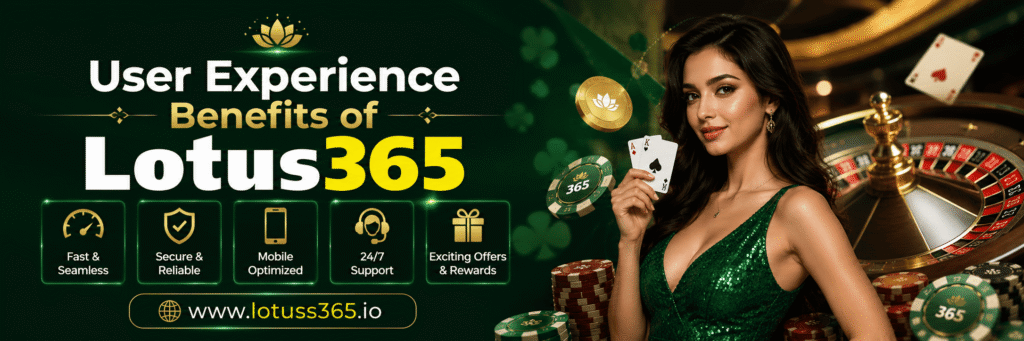 user Experience benifits of lotus365