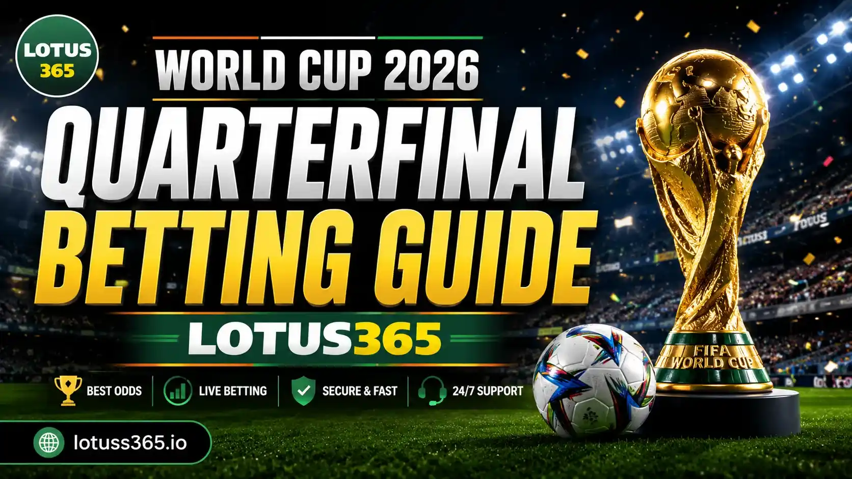 Lotus365 World Cup 2026 Quarterfinal Betting Guide - stadium at night with trophy