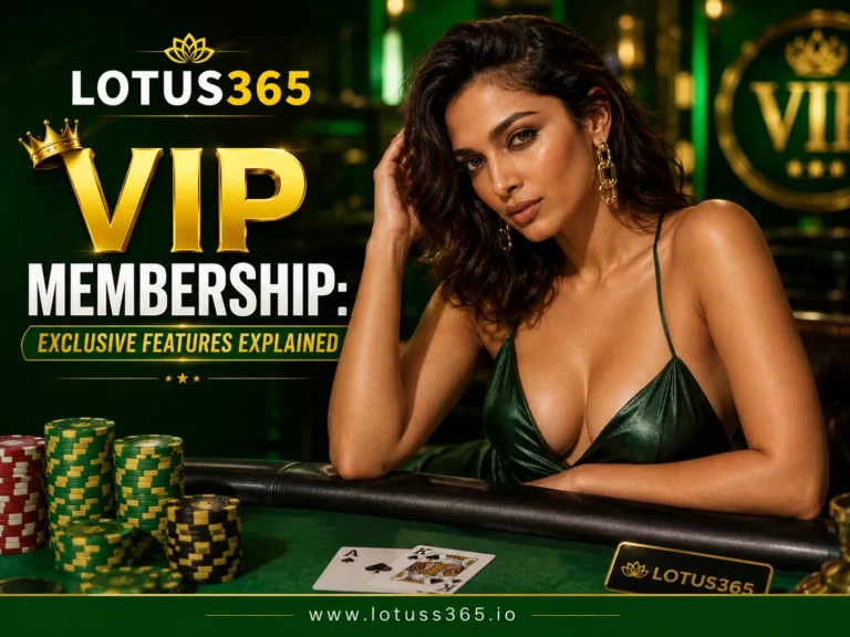 Lotus365 VIP, Membership Exclusive Features Explained